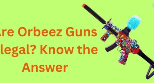 Are Orbeez Guns Illegal?