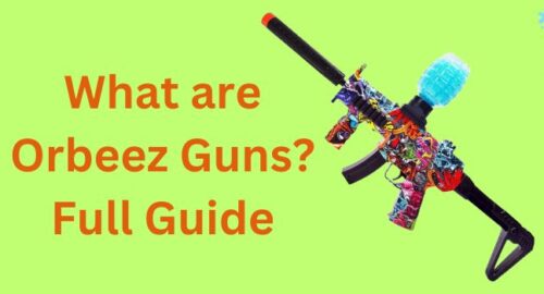 What are Orbeez Guns?